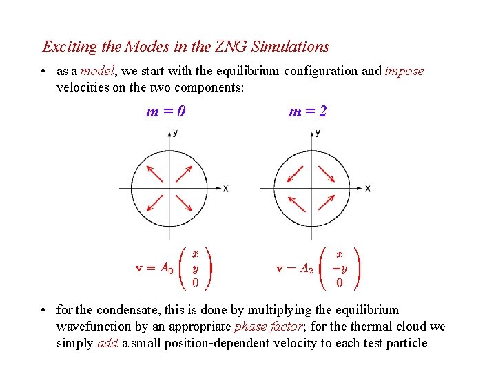 Exciting the Modes in the ZNG Simulations • as a model, we start with