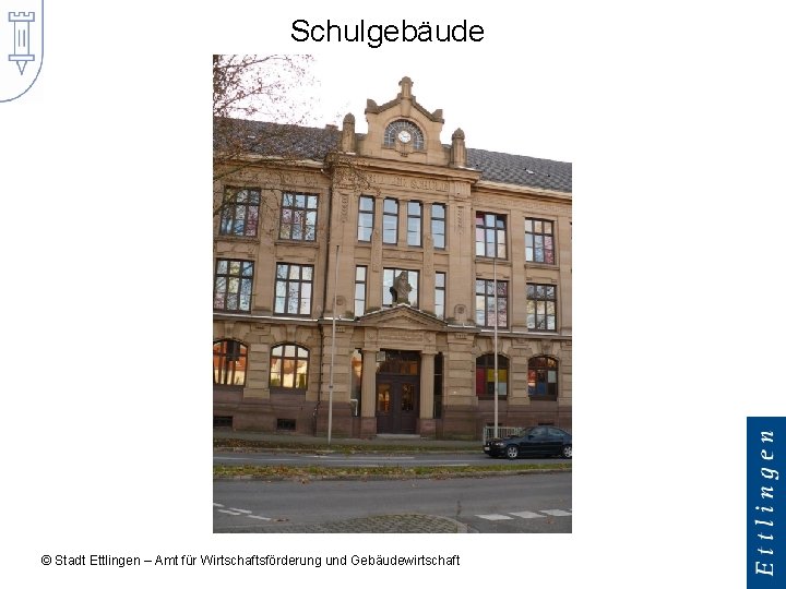 Schulgebäude © Stadt Ettlingen – Amt für Wirtschaftsförderung und Gebäudewirtschaft 