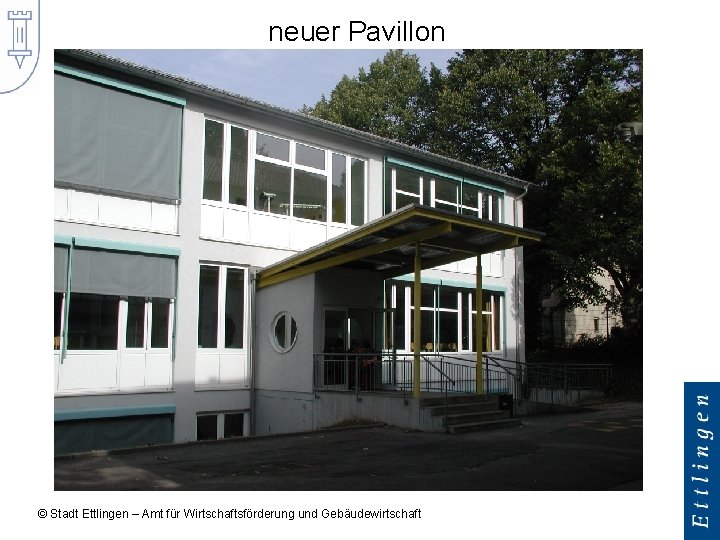 neuer Pavillon © Stadt Ettlingen – Amt für Wirtschaftsförderung und Gebäudewirtschaft 