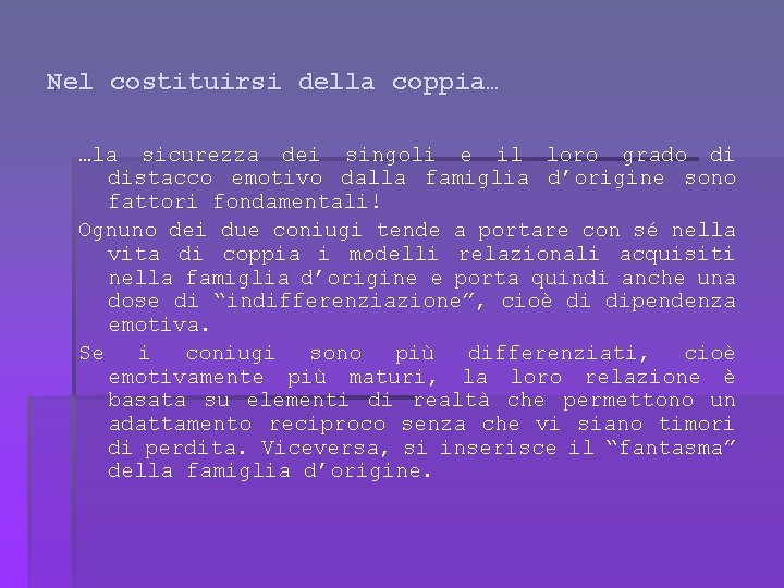 Nel costituirsi della coppia… …la sicurezza dei singoli e il loro grado di distacco