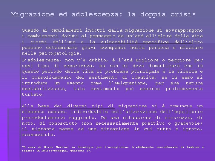 Migrazione ed adolescenza: la doppia crisi* Quando ai cambiamenti indotti dalla migrazione si sovrappongono