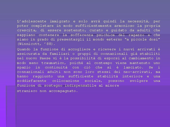 L’adolescente immigrato e solo avrà quindi la necessità, per poter completare in modo sufficientemente