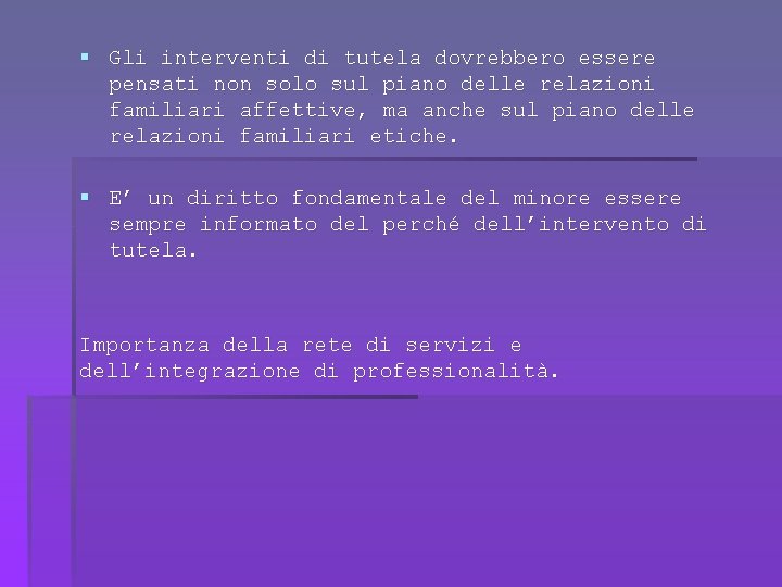 § Gli interventi di tutela dovrebbero essere pensati non solo sul piano delle relazioni