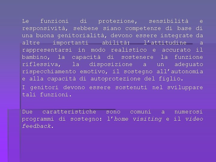 Le funzioni di protezione, sensibilità e responsività, sebbene siano competenze di base di una