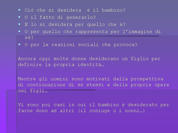 § § Ciò che si desidera è il bambino? O il fatto di generarlo?