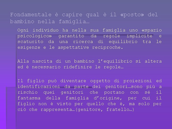 Fondamentale è capire qual è il «posto» del bambino nella famiglia… Ogni individuo ha