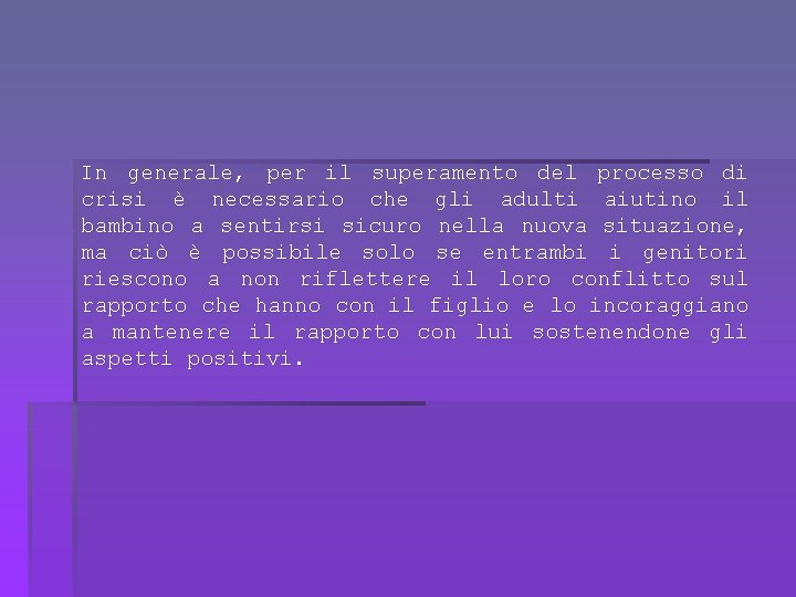 In generale, per il superamento del processo di crisi è necessario che gli adulti