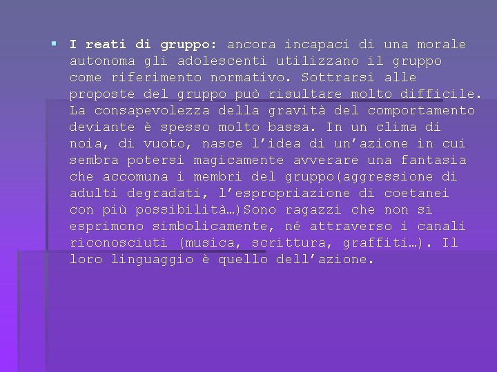 § I reati di gruppo: ancora incapaci di una morale autonoma gli adolescenti utilizzano