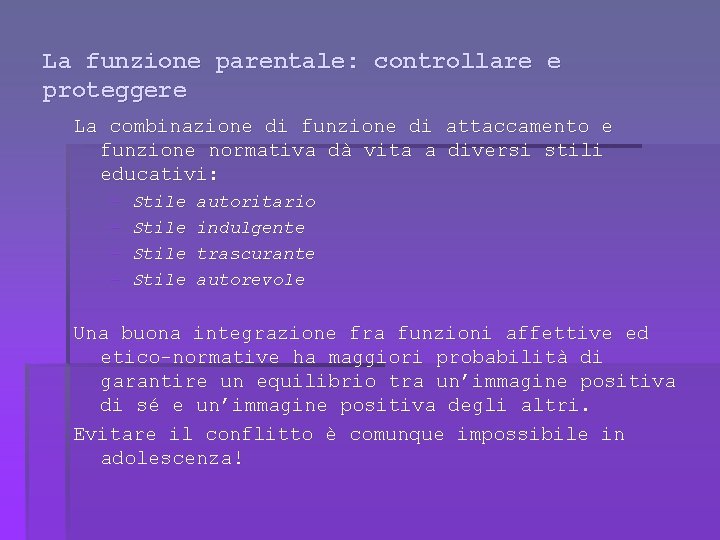 La funzione parentale: controllare e proteggere La combinazione di funzione di attaccamento e funzione