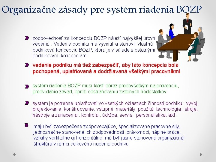 Organizačné zásady pre systém riadenia BOZP zodpovednosť za koncepciu BOZP náleží najvyššej úrovni vedenia.