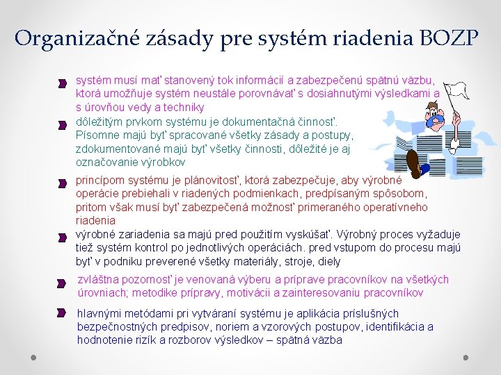 Organizačné zásady pre systém riadenia BOZP systém musí mať stanovený tok informácií a zabezpečenú