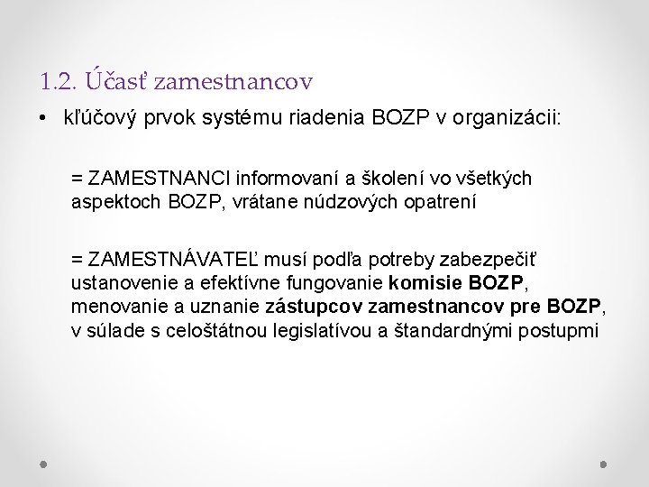 1. 2. Účasť zamestnancov • kľúčový prvok systému riadenia BOZP v organizácii: = ZAMESTNANCI