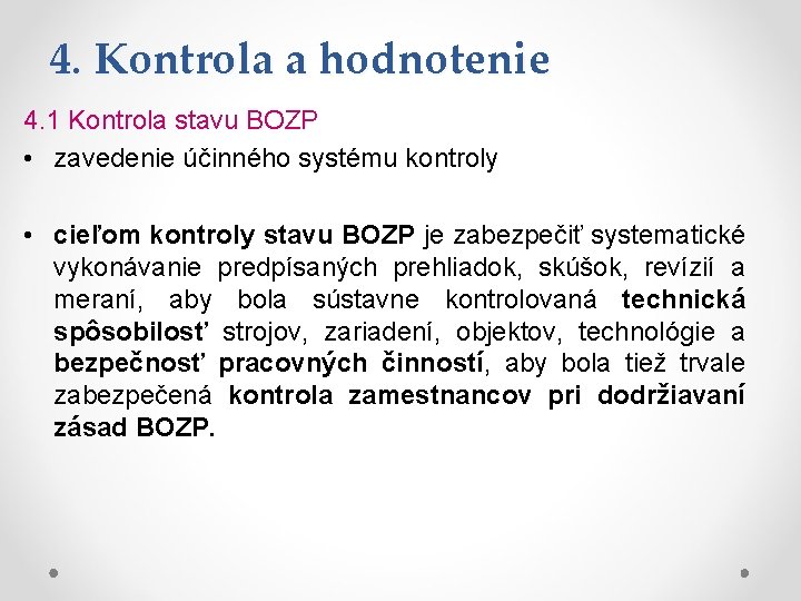 4. Kontrola a hodnotenie 4. 1 Kontrola stavu BOZP • zavedenie účinného systému kontroly