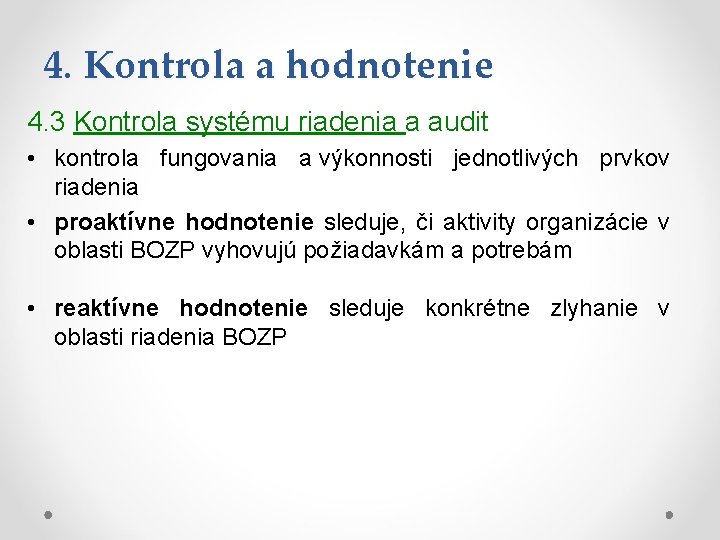 4. Kontrola a hodnotenie 4. 3 Kontrola systému riadenia a audit • kontrola fungovania