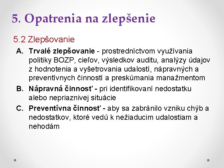 5. Opatrenia na zlepšenie 5. 2 Zlepšovanie A. Trvalé zlepšovanie - prostredníctvom využívania politiky