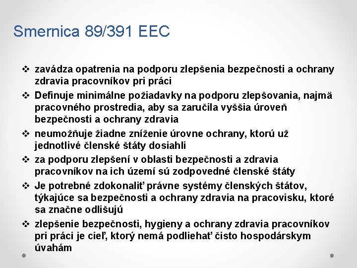 Smernica 89/391 EEC v zavádza opatrenia na podporu zlepšenia bezpečnosti a ochrany zdravia pracovníkov
