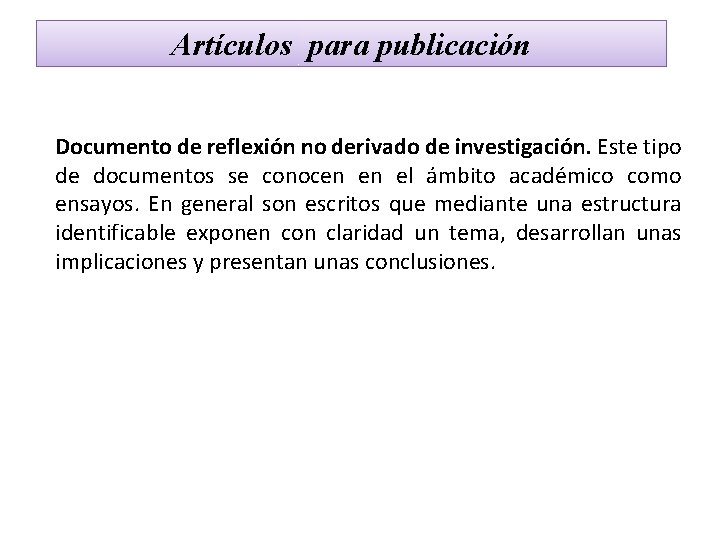 Artículos para publicación Documento de reflexión no derivado de investigación. Este tipo de documentos