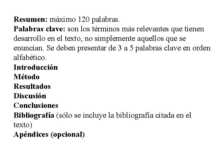 Resumen: máximo 120 palabras. Palabras clave: son los términos más relevantes que tienen desarrollo