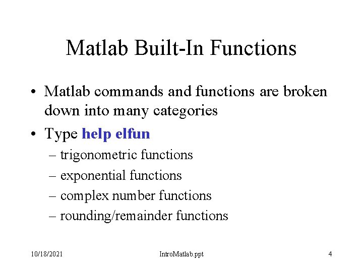 Matlab Built-In Functions • Matlab commands and functions are broken down into many categories Matlab Built-In Functions • Matlab commands and functions are broken down into many categories