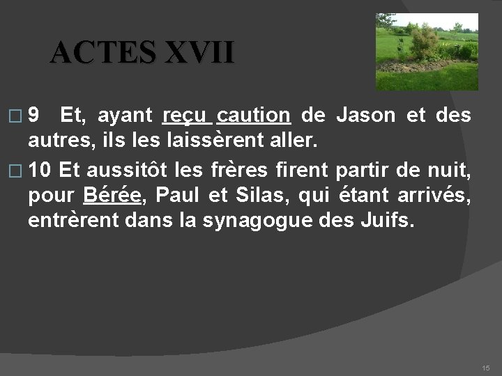 ACTES XVII � 9 Et, ayant reçu caution de Jason et des autres, ils
