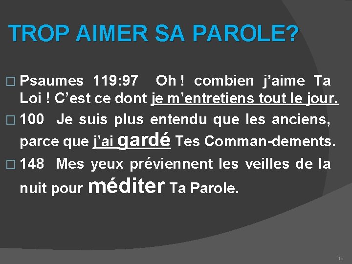 TROP AIMER SA PAROLE? � Psaumes 119: 97 Oh ! combien j’aime Ta Loi