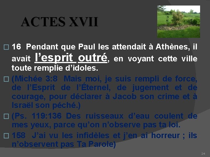 ACTES XVII 16 Pendant que Paul les attendait à Athènes, il avait l’esprit outré,