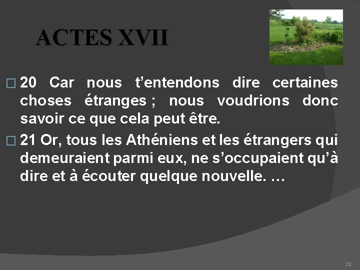 ACTES XVII � 20 Car nous t’entendons dire certaines choses étranges ; nous voudrions