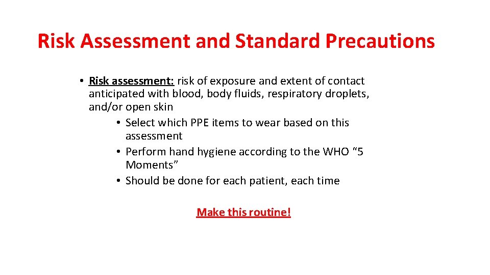 Risk Assessment and Standard Precautions • Risk assessment: risk of exposure and extent of