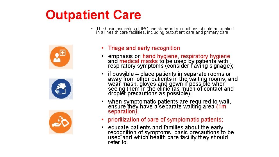 Outpatient Care • The basic principles of IPC and standard precautions should be applied