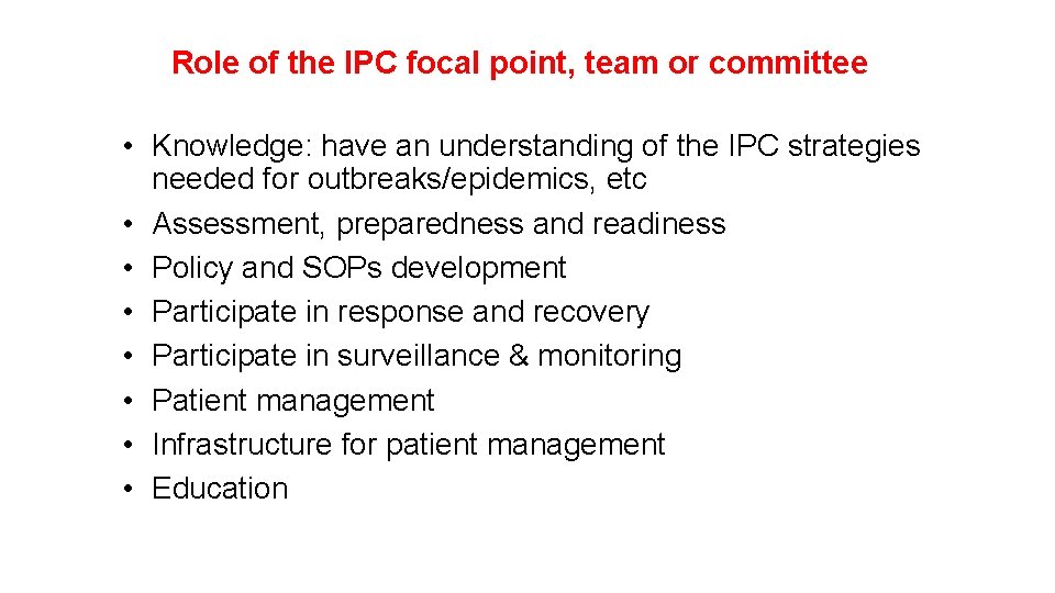 Role of the IPC focal point, team or committee • Knowledge: have an understanding
