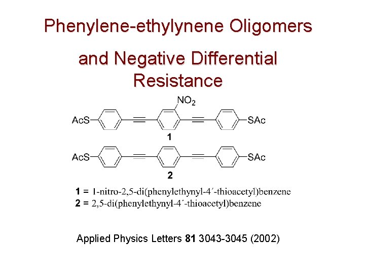 Phenylene-ethylynene Oligomers and Negative Differential Resistance Applied Physics Letters 81 3043 -3045 (2002) 
