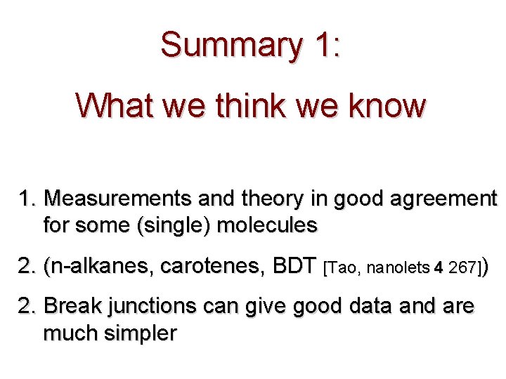 Summary 1: What we think we know 1. Measurements and theory in good agreement