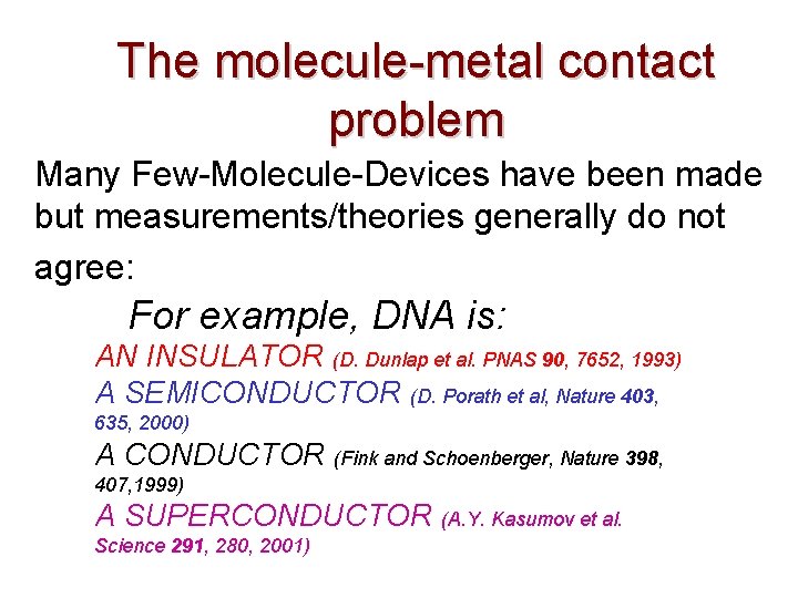 The molecule-metal contact problem Many Few-Molecule-Devices have been made but measurements/theories generally do not