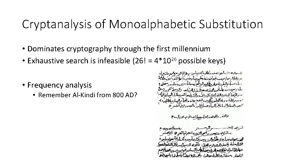 Cryptanalysis of Monoalphabetic Substitution • Dominates cryptography through the first millennium • Exhaustive search