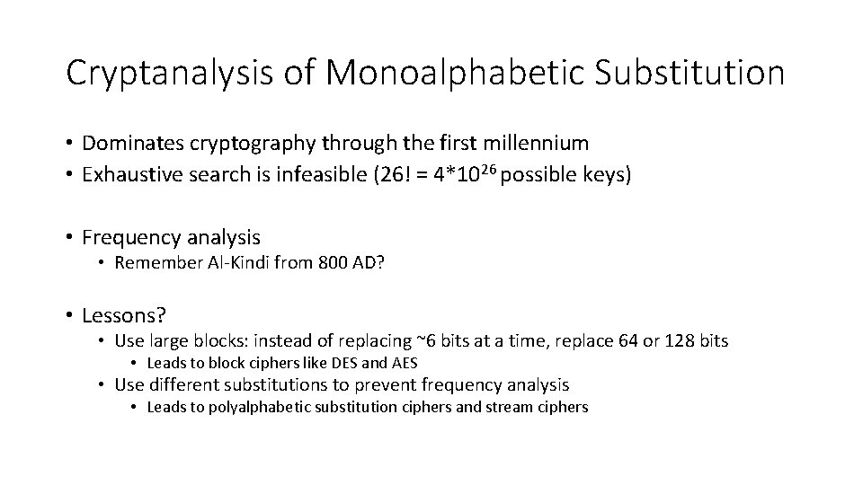 Cryptanalysis of Monoalphabetic Substitution • Dominates cryptography through the first millennium • Exhaustive search