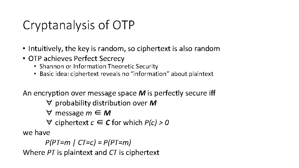 Cryptanalysis of OTP • Intuitively, the key is random, so ciphertext is also random