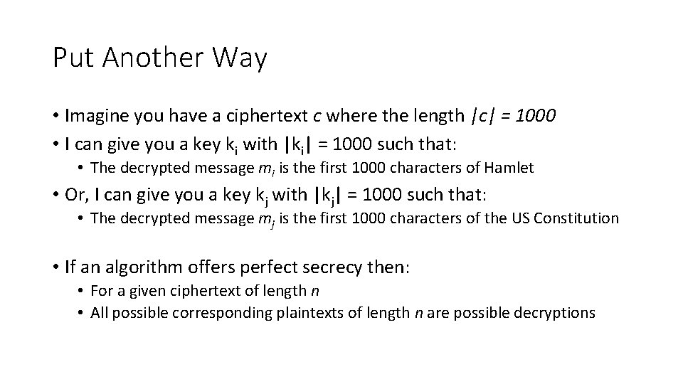 Put Another Way • Imagine you have a ciphertext c where the length |c|