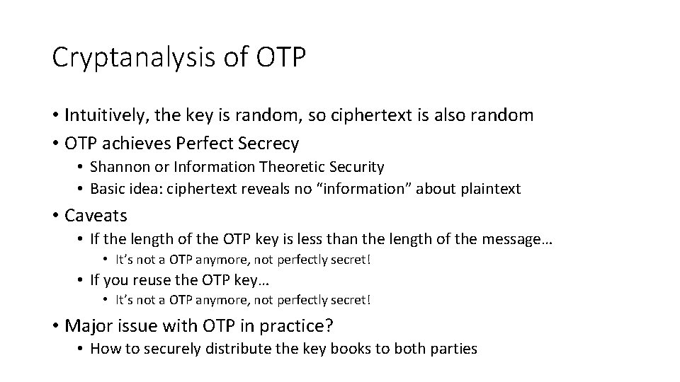 Cryptanalysis of OTP • Intuitively, the key is random, so ciphertext is also random