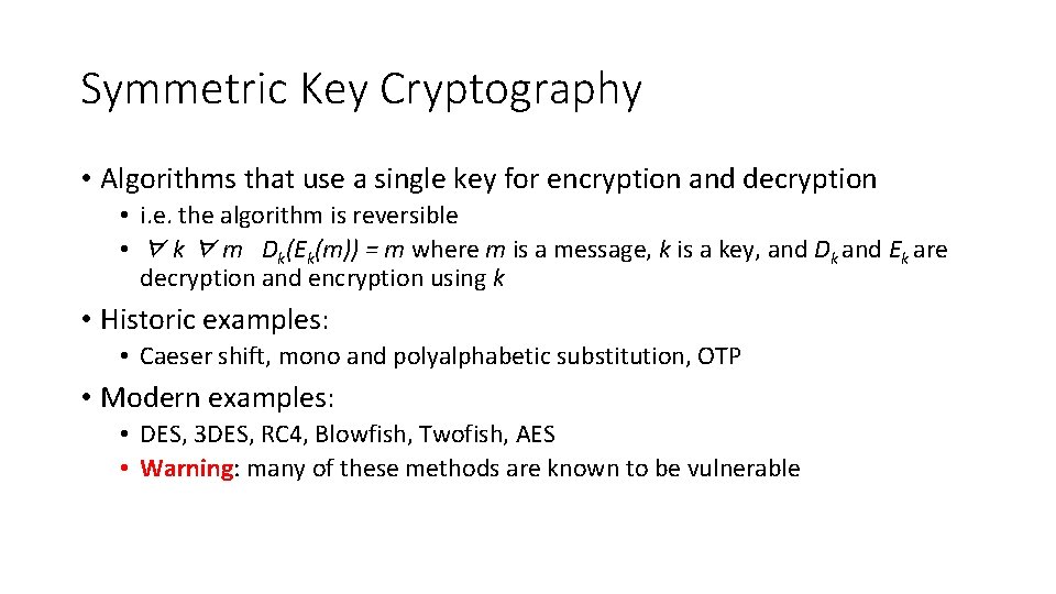 Symmetric Key Cryptography • Algorithms that use a single key for encryption and decryption