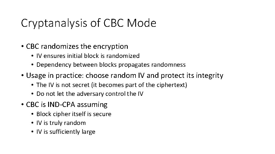Cryptanalysis of CBC Mode • CBC randomizes the encryption • IV ensures initial block