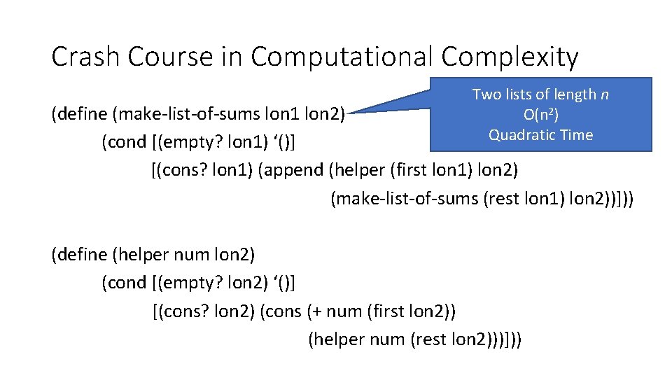 Crash Course in Computational Complexity Two lists of length n O(n 2) Quadratic Time