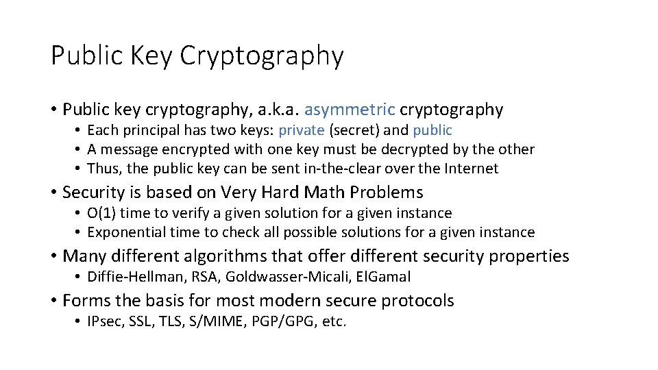 Public Key Cryptography • Public key cryptography, a. k. a. asymmetric cryptography • Each