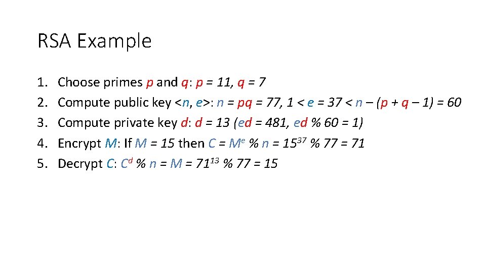 RSA Example 1. 2. 3. 4. 5. Choose primes p and q: p =