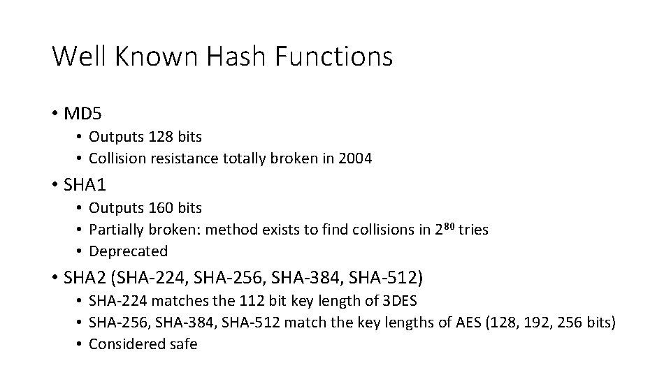 Well Known Hash Functions • MD 5 • Outputs 128 bits • Collision resistance