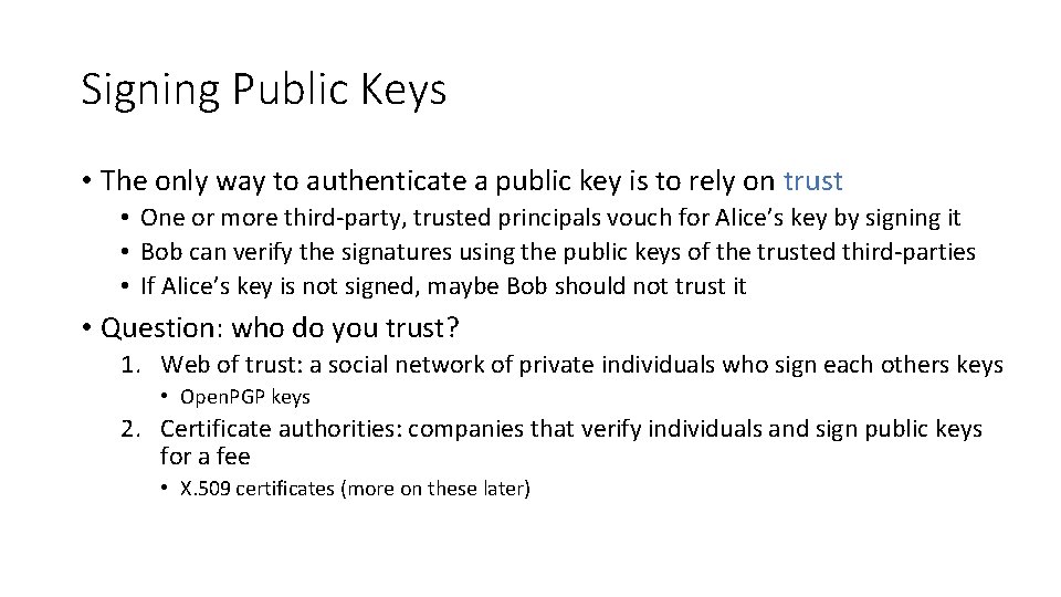 Signing Public Keys • The only way to authenticate a public key is to
