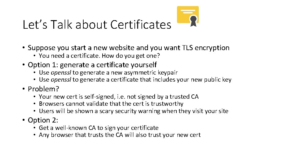 Let’s Talk about Certificates • Suppose you start a new website and you want