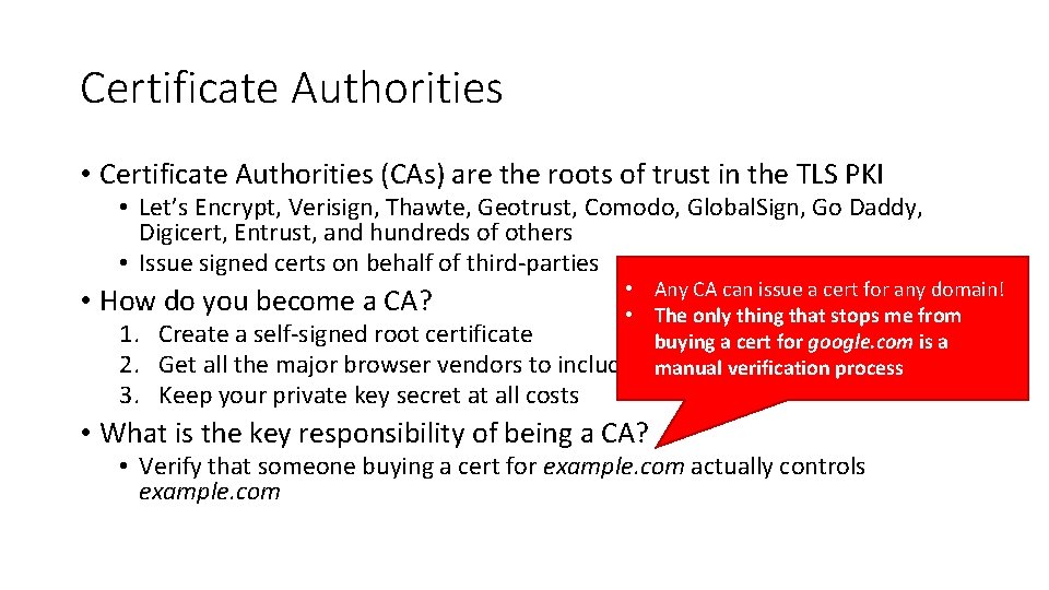 Certificate Authorities • Certificate Authorities (CAs) are the roots of trust in the TLS