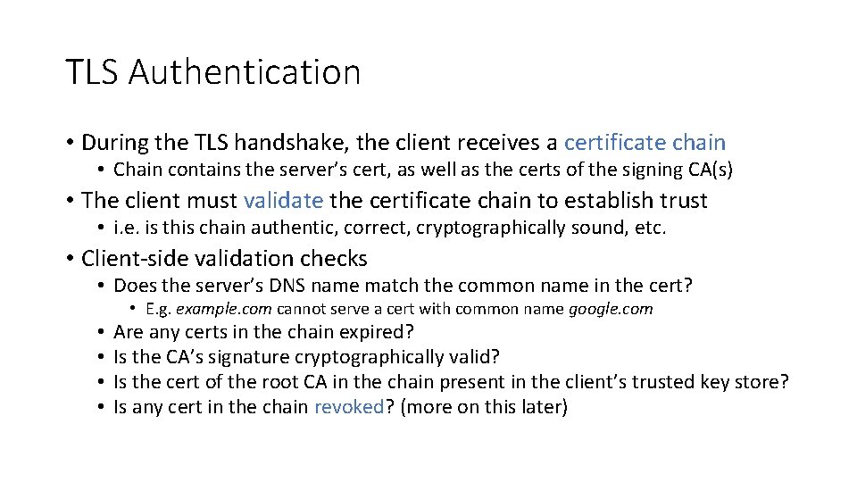 TLS Authentication • During the TLS handshake, the client receives a certificate chain •