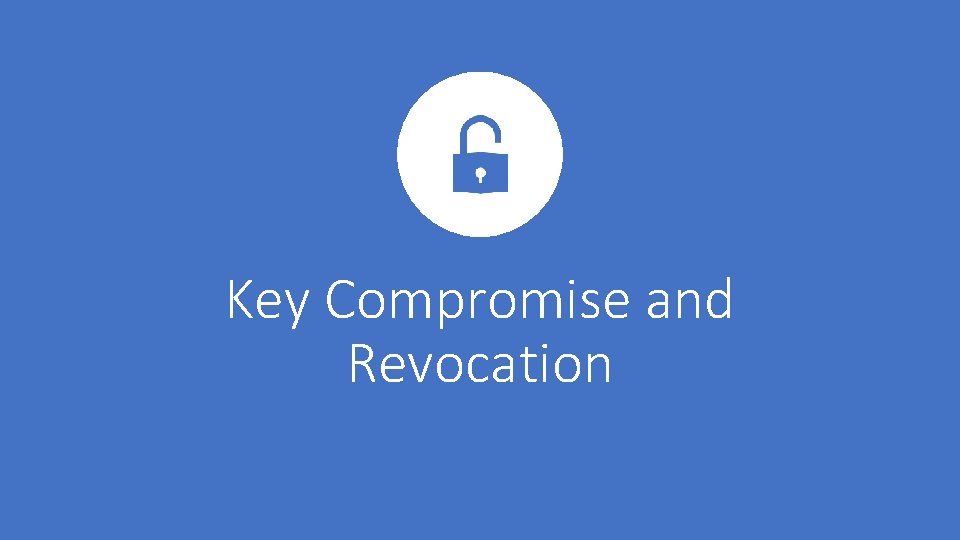Key Compromise and Revocation 
