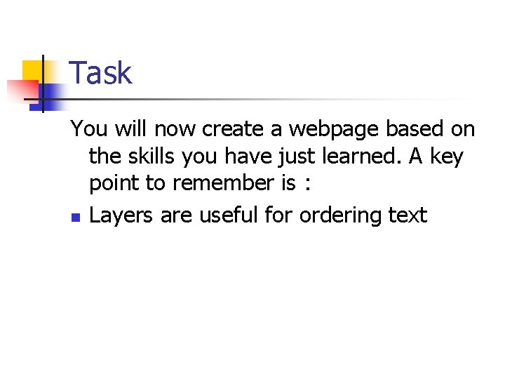Task You will now create a webpage based on the skills you have just Task You will now create a webpage based on the skills you have just